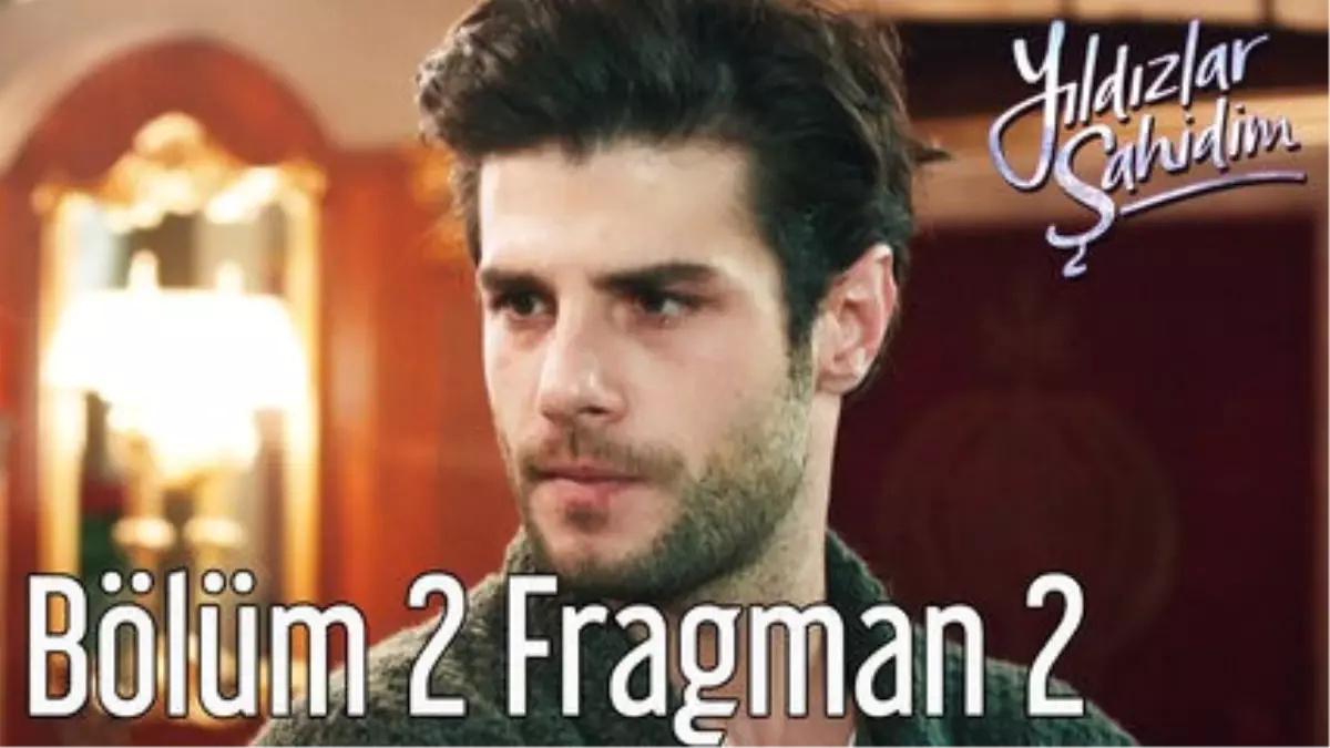 Yıldızlar Şahidim 2. Bölüm 2. Fragman