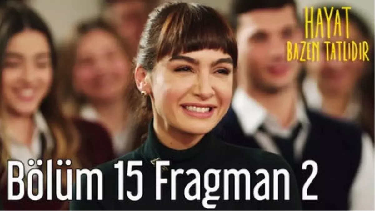 Hayat Bazen Tatlıdır 15. Bölüm 2. Fragman