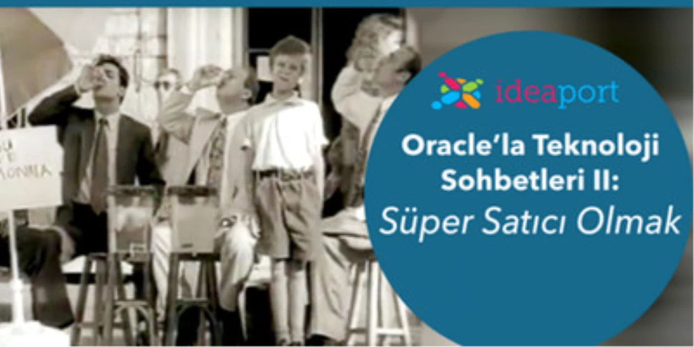 Oracle\'la Teknoloji Sohbetleri Iı "Süper Satıcı Olmak"