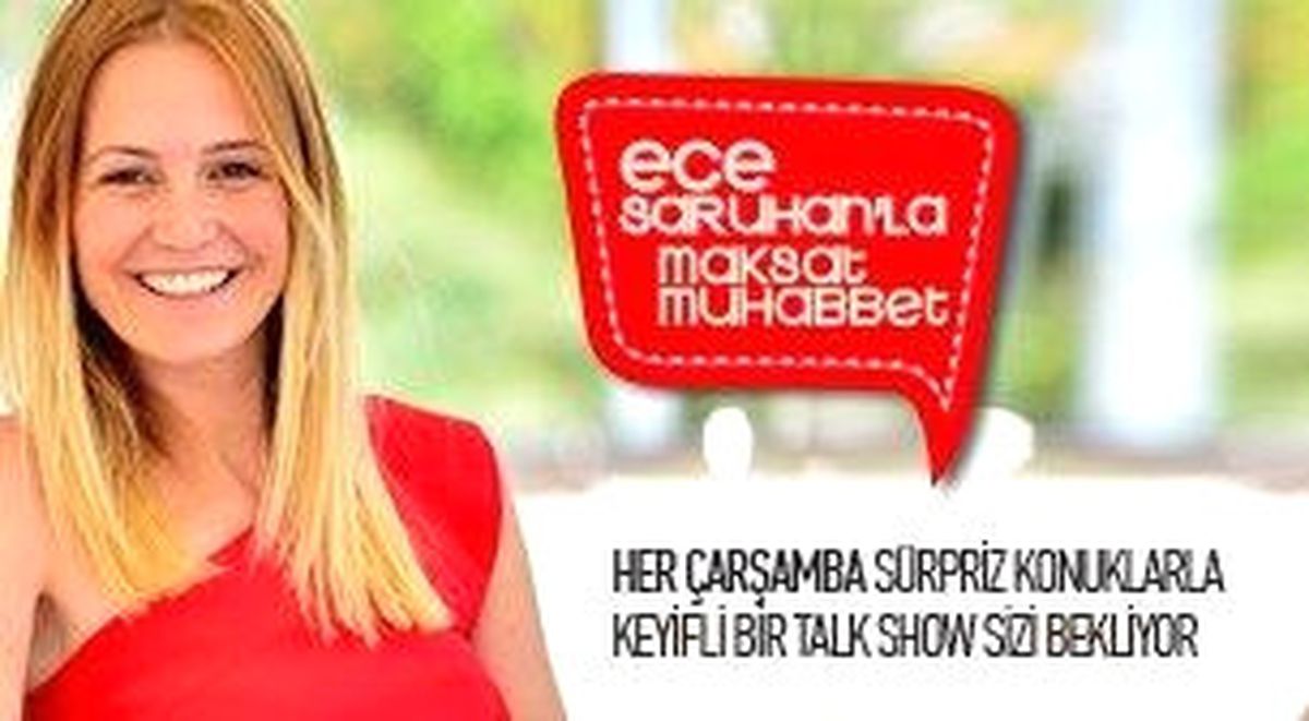 Ece Saruhan ile Maksat Muhabbet