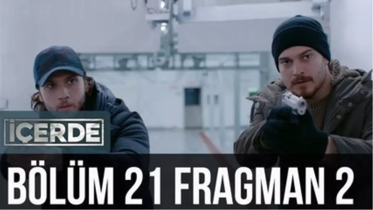 İçerde 21. Bölüm 2. Fragman