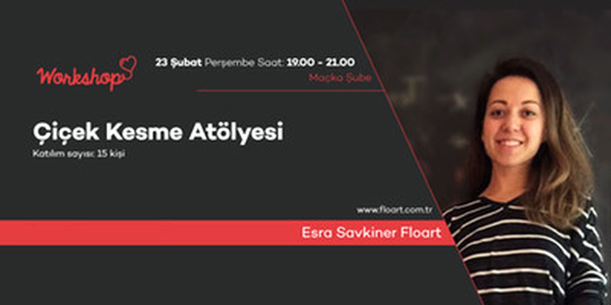 Çiçek Kesme Atölyesi