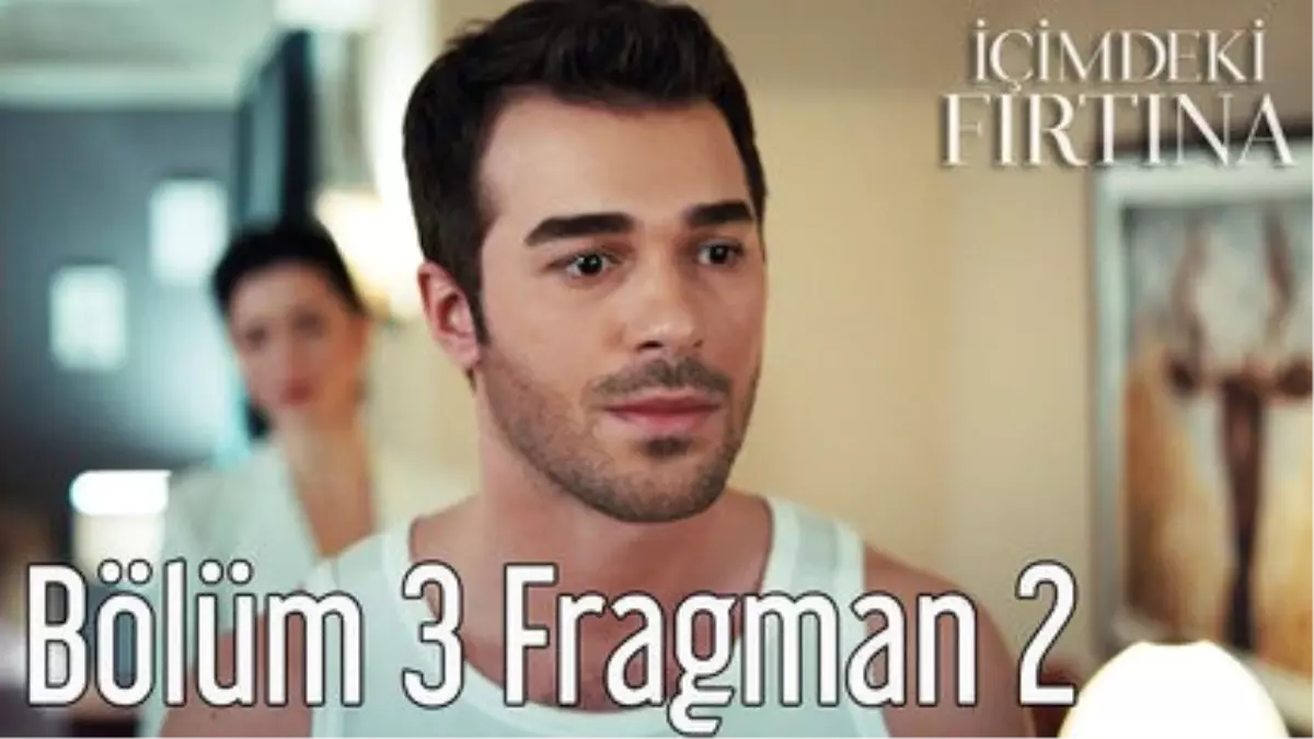 İçimdeki Fırtına 3. Bölüm 2. Fragman