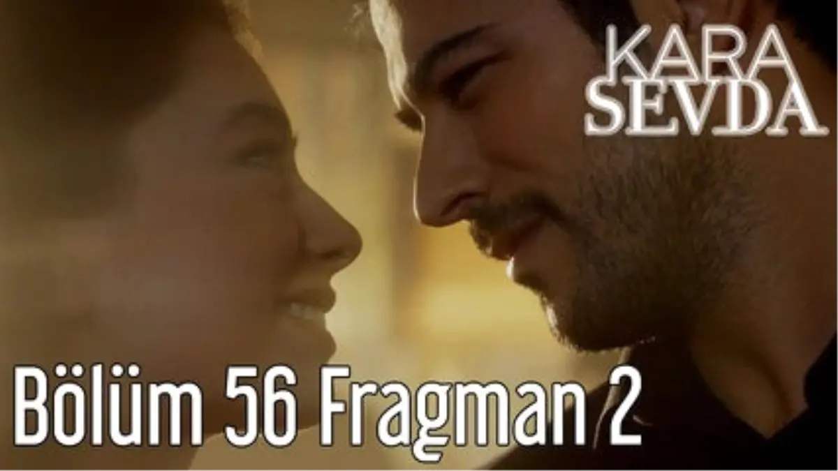 Kara Sevda 56. Bölüm 2. Fragman