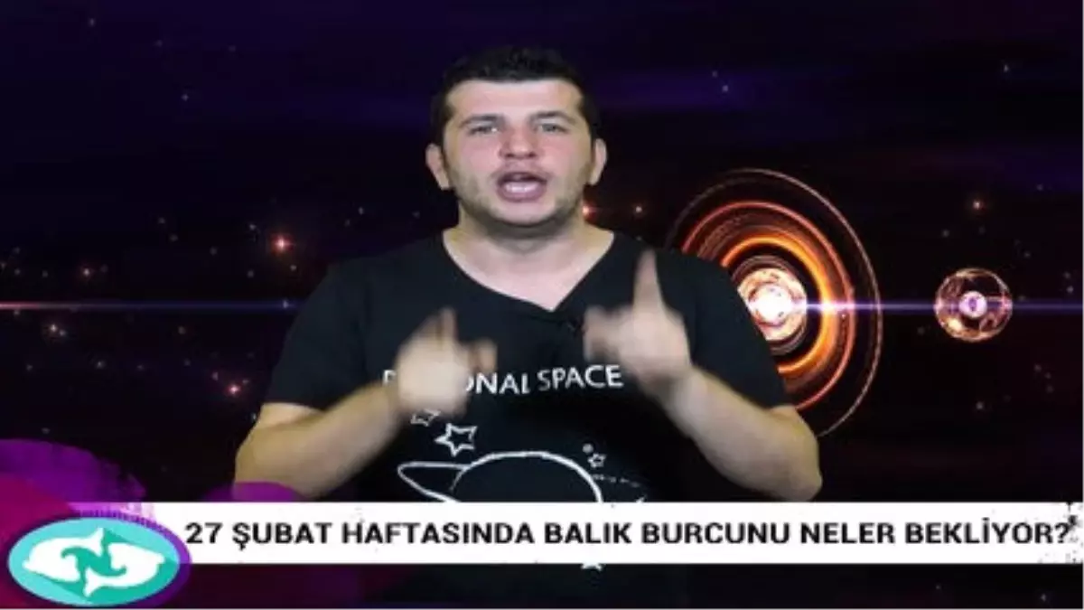 27 Şubat Haftasında Balık Burcunu Neler Bekliyor?