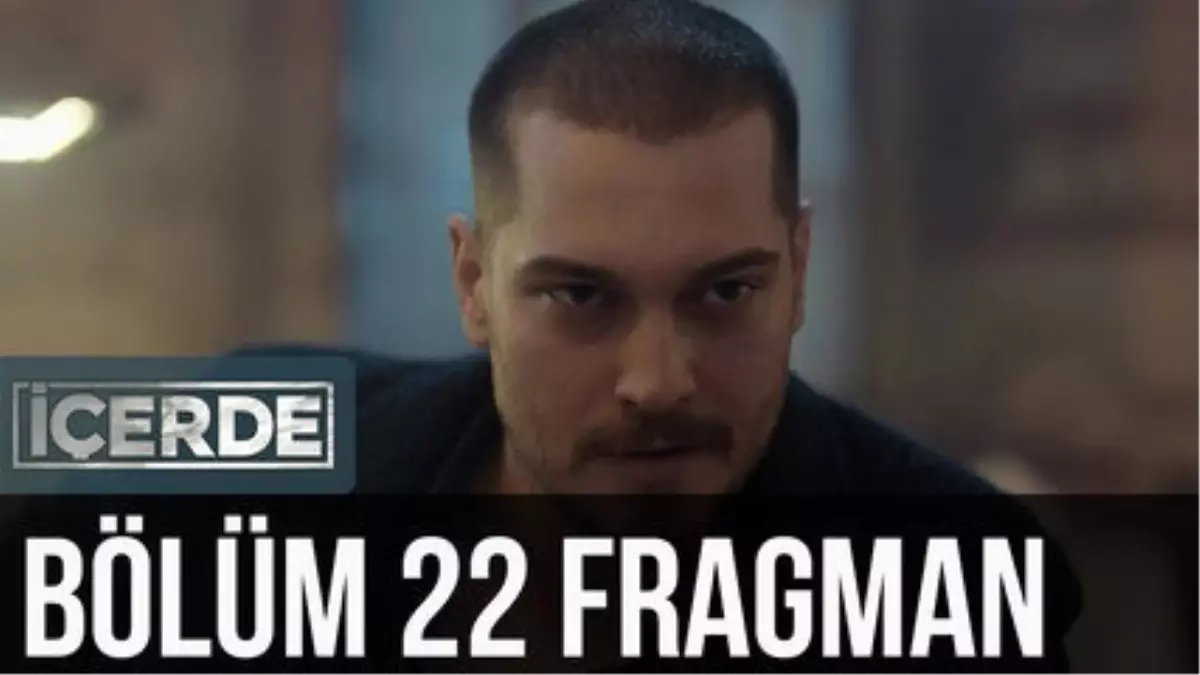 İçerde 22. Bölüm Fragman