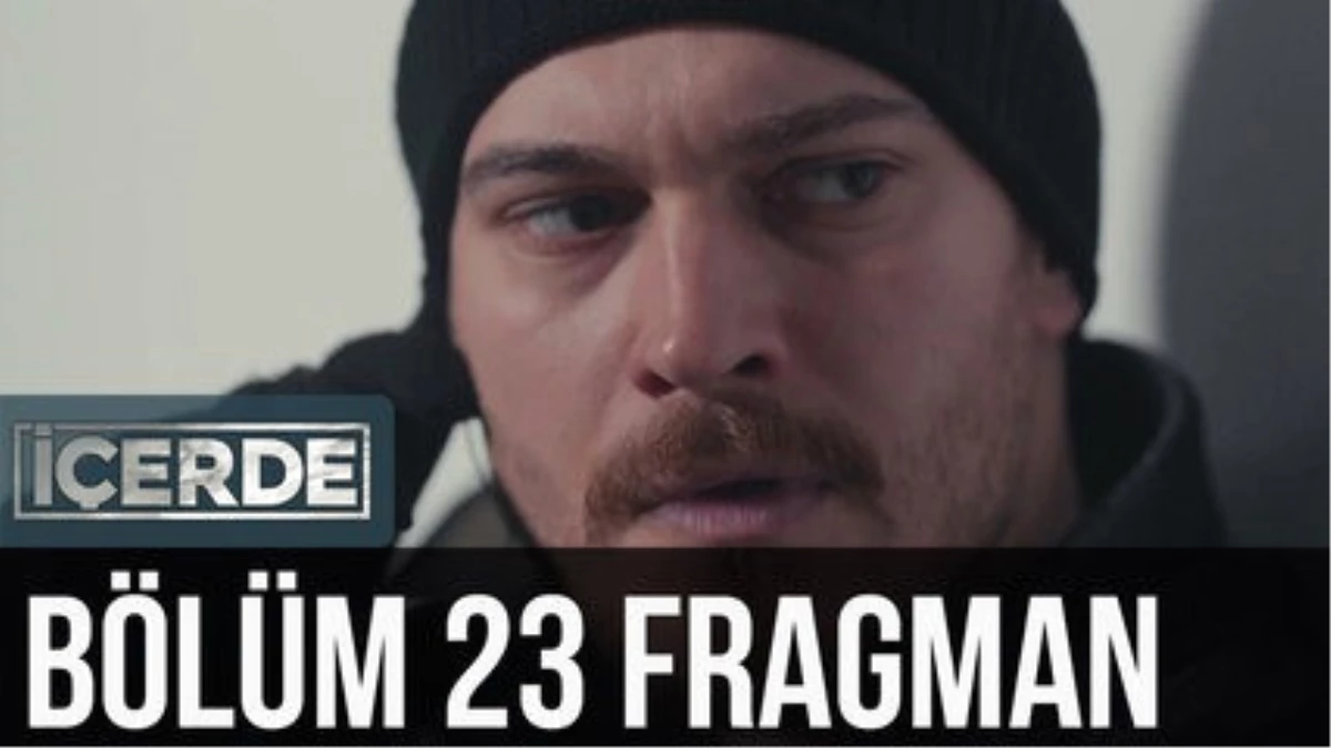 İçerde 23. Bölüm Fragman