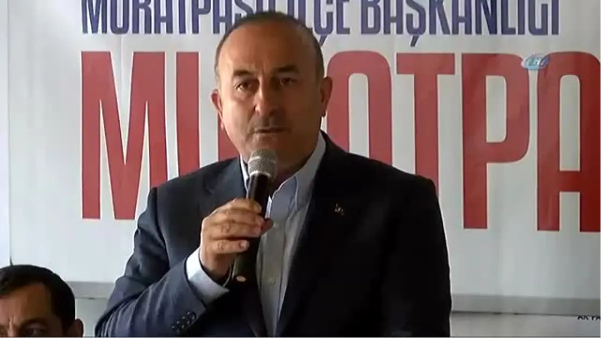 Dışişleri Bakanı Mevlüt Çavuşoğlu: "Bugün Avrupada Merkezdeki Siyasettiçiler Aklını Başına Toplayıp...