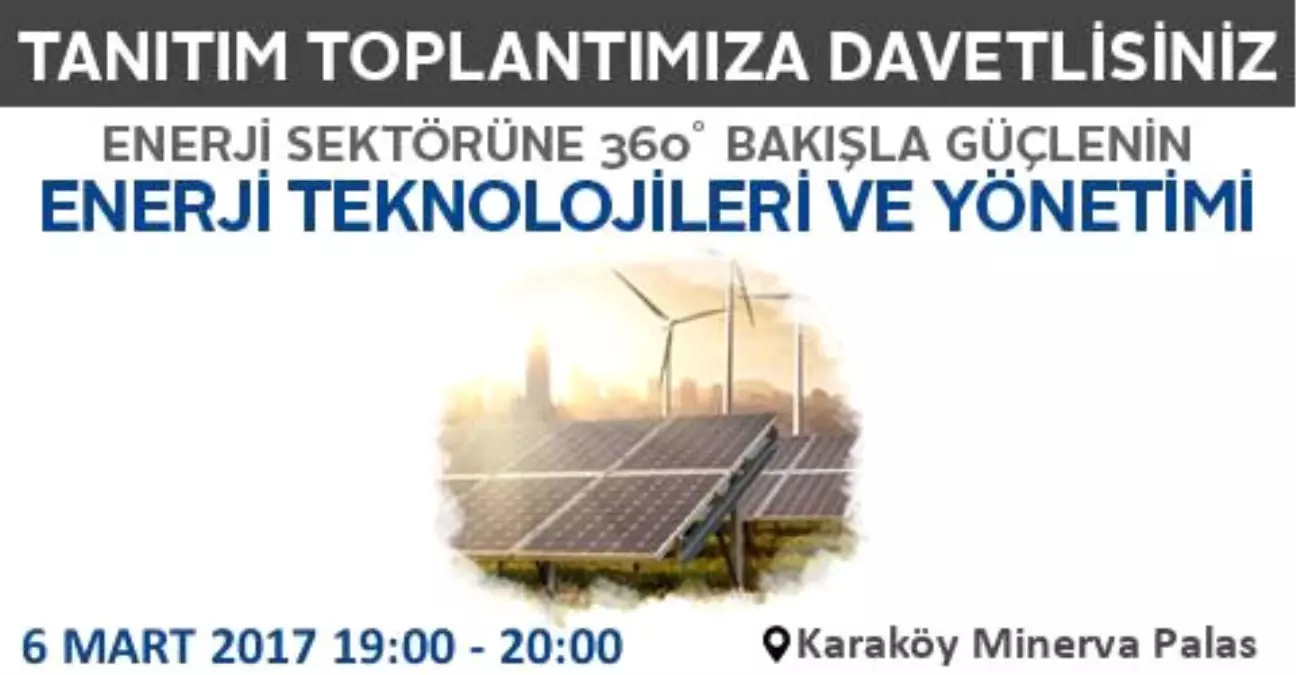 Enerji Teknolojileri ve Yönetimi Tezsiz Yüksek Lisans Programı Tanıtım Toplantısı - 6 Mart 2017