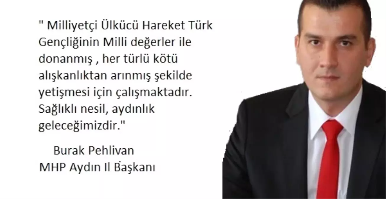 MHP\'li Pehlivan; "Sağlıklı Nesil, Aydınlık Geleceğimizdir"