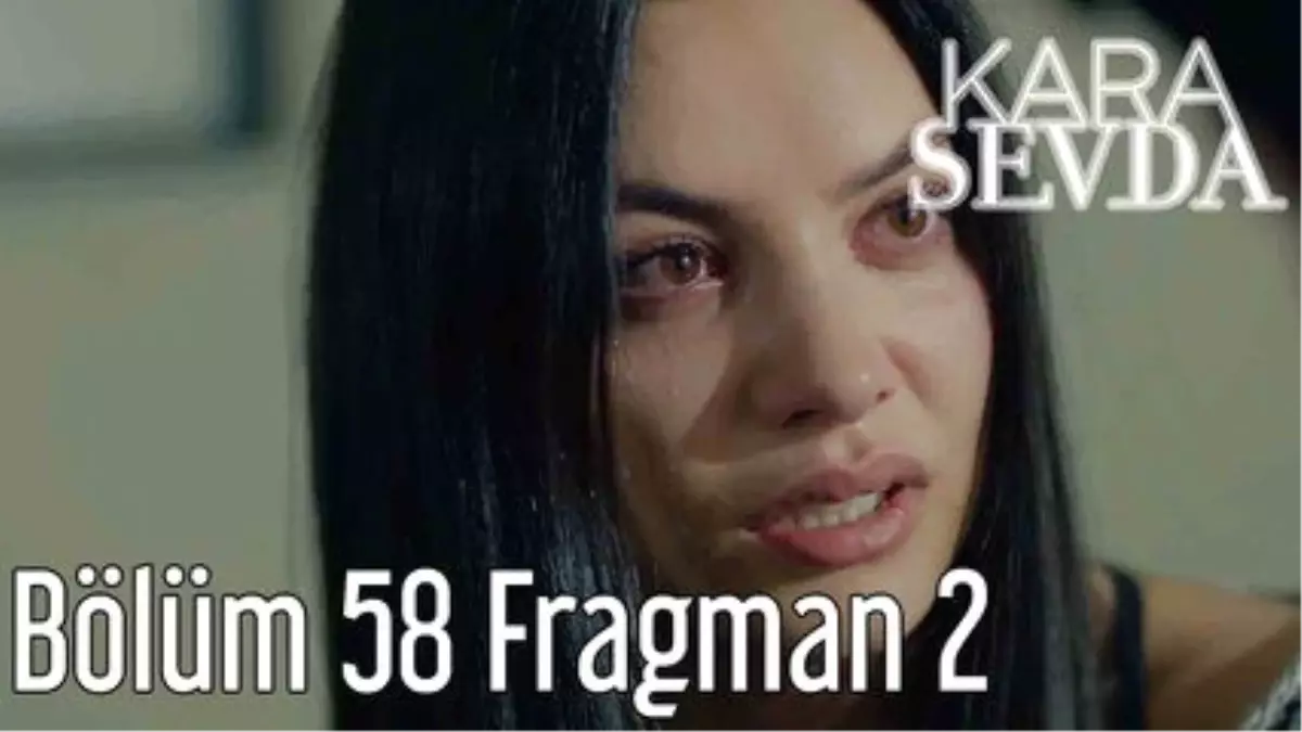 Kara Sevda 58. Bölüm 2. Fragman