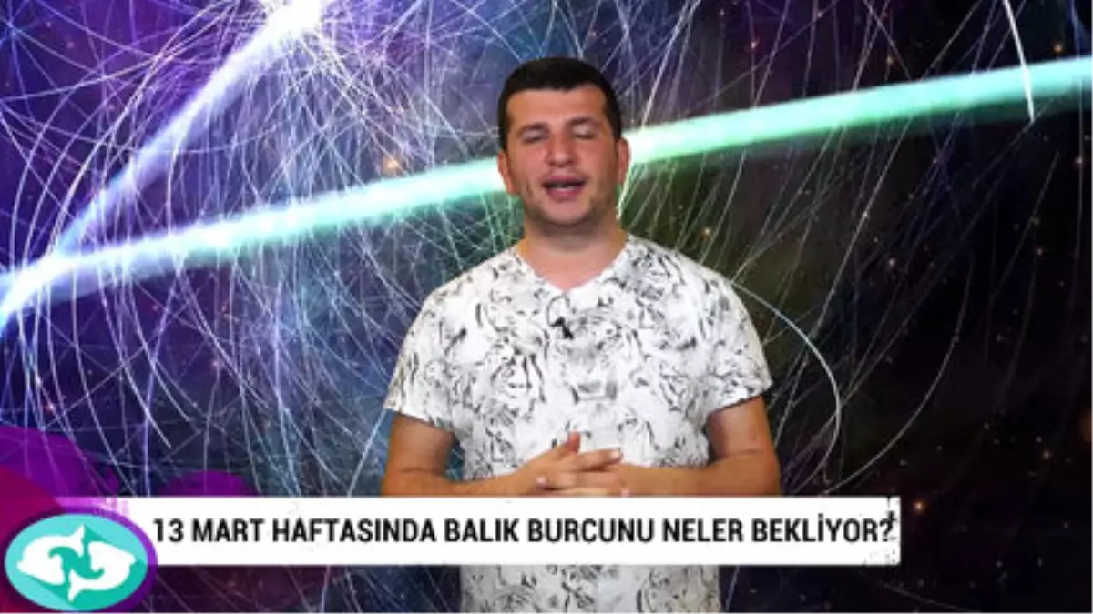 13 Mart Haftasında Balık Burcunu Neler Bekliyor?