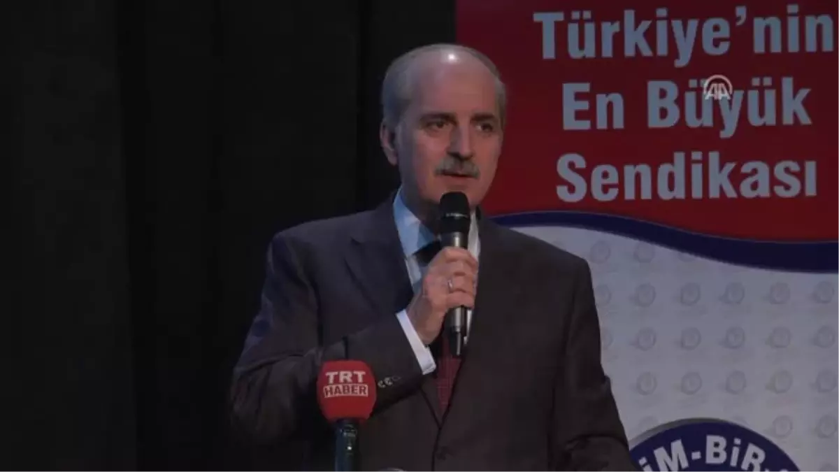 Başbakan Yardımcısı Kurtulmuş: "Biz Türkiye\'nin Anayasasını Değiştiriyoruz.