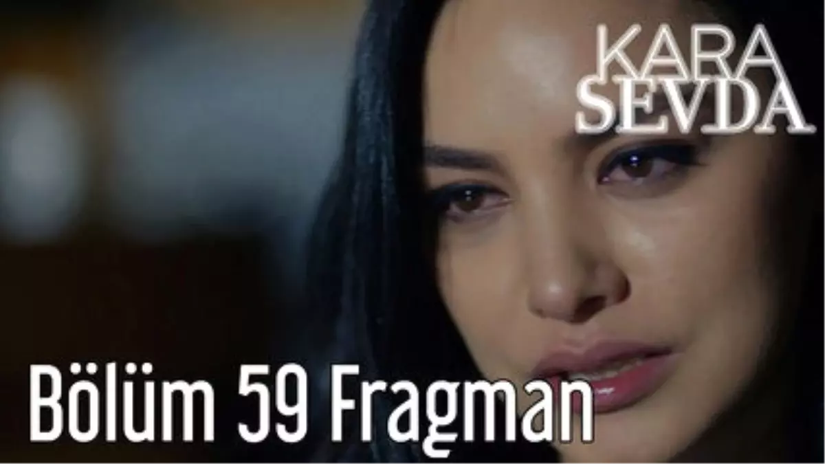 Kara Sevda 59. Bölüm Fragman