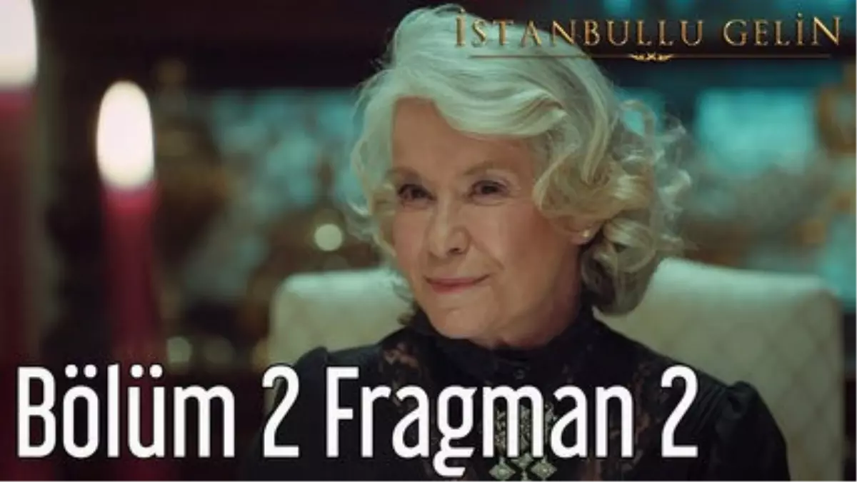 İstanbullu Gelin 2. Bölüm 2. Fragman