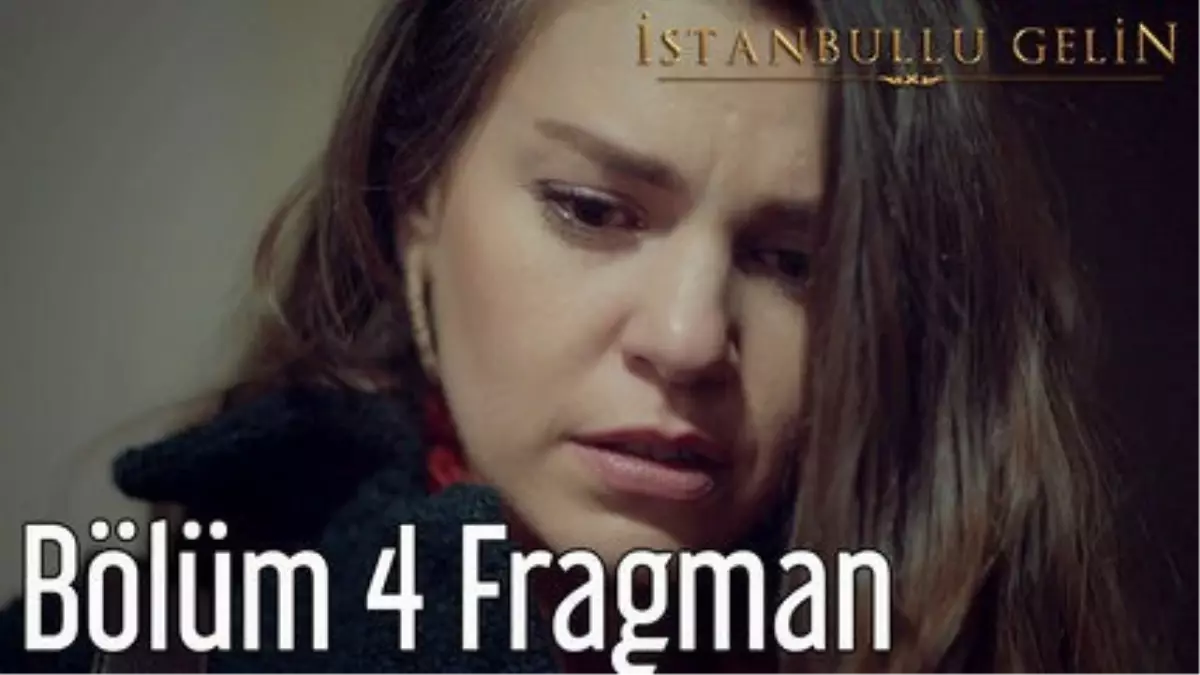 İstanbullu Gelin 4. Bölüm Fragman