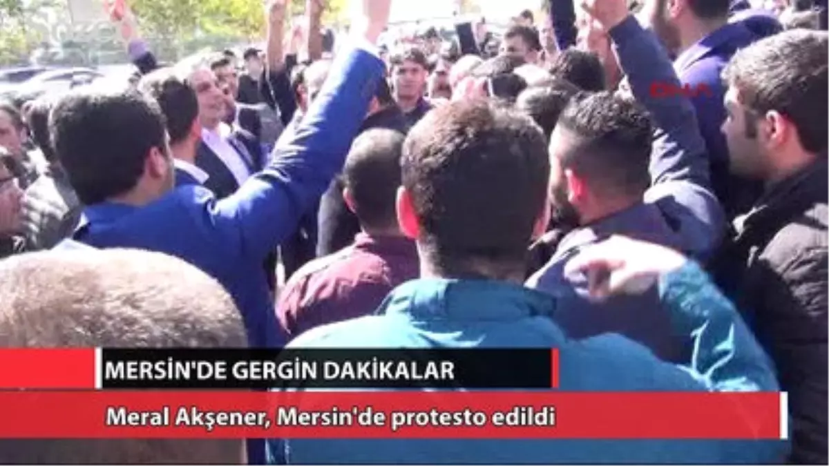 Meral Akşener, Mersin\'de Protesto Edildi