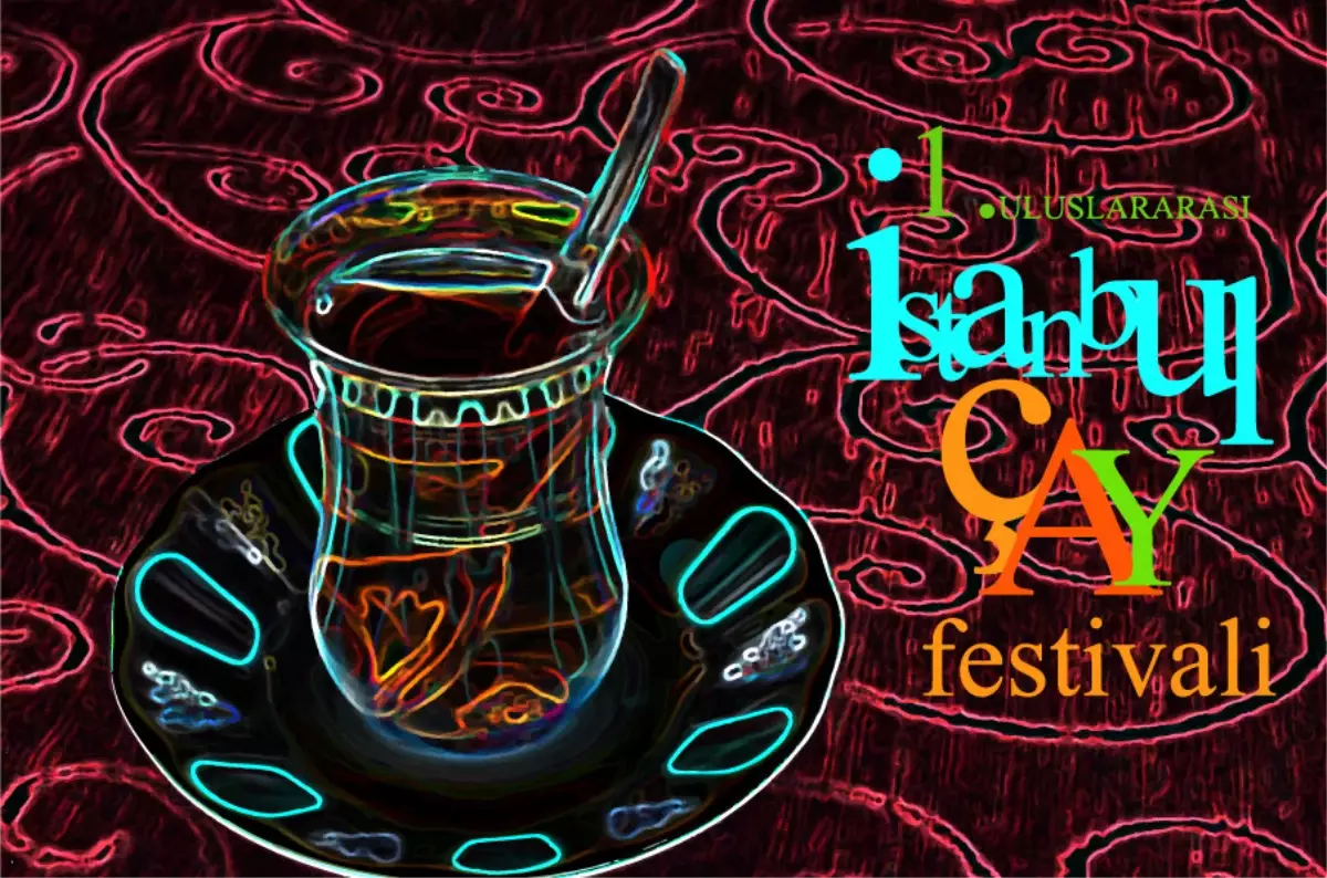 Çay Severler, 1. Uluslararası İstanbul Çay Festivali\'nde Buluşacak