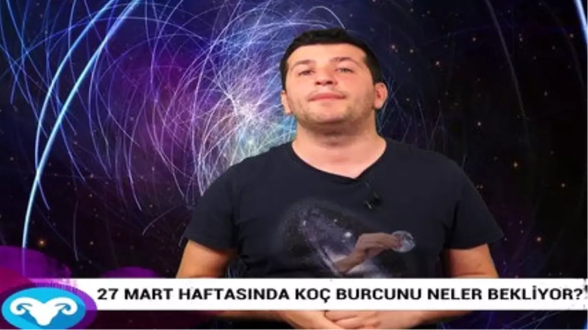 27 Mart Haftasında Koç Burcunu Neler Bekliyor?