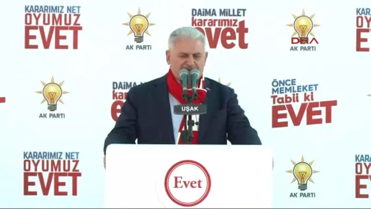 Uşak Başbakan Yıldırım Kim Olursa Olsun Ama Mutlaka Tek Başına, Güçlü Iktidar Olsun