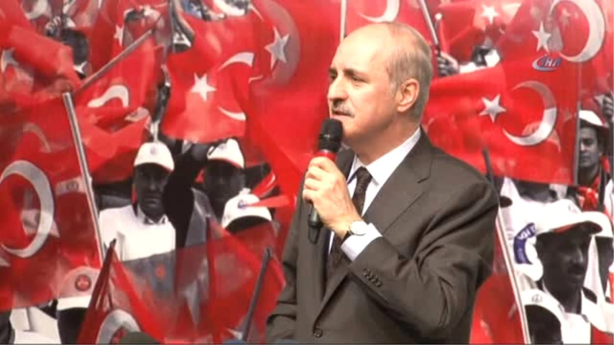Başbakan Yardımcısı Numan Kurtulmuş: "Pkk\'yı Kürt Kardeşlerimiz Bitirecek"