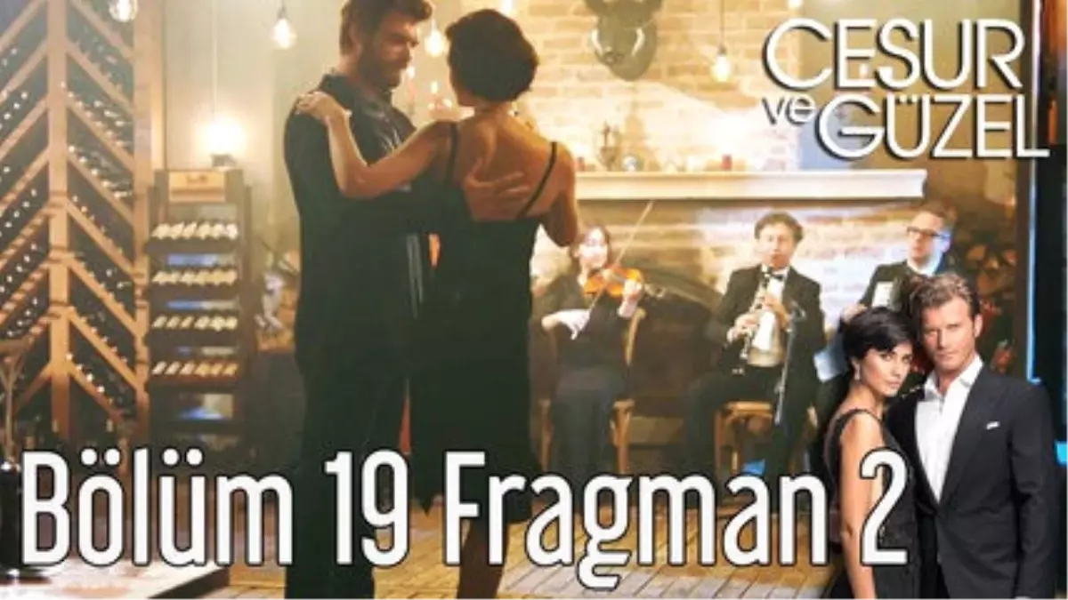 Cesur ve Güzel 19. Bölüm 2. Fragman