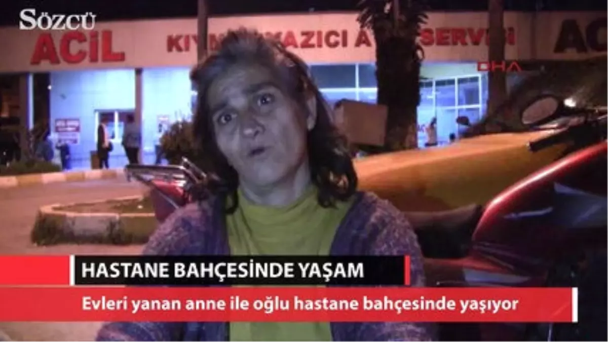 Evleri Yanan Anne ile Oğlu Hastane Bahçesinde Yaşıyor