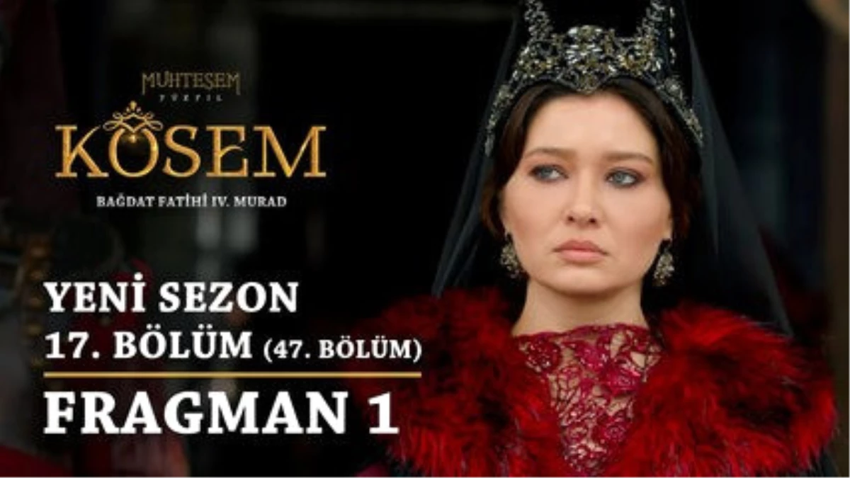 Muhteşem Yüzyıl: Kösem | Yeni Sezon - 17.bölüm (47.bölüm) | Fragman 1