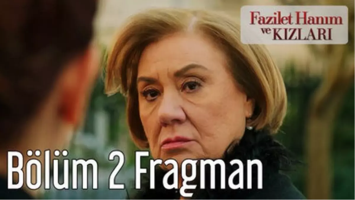 Fazilet Hanım ve Kızları 2. Bölüm Fragman