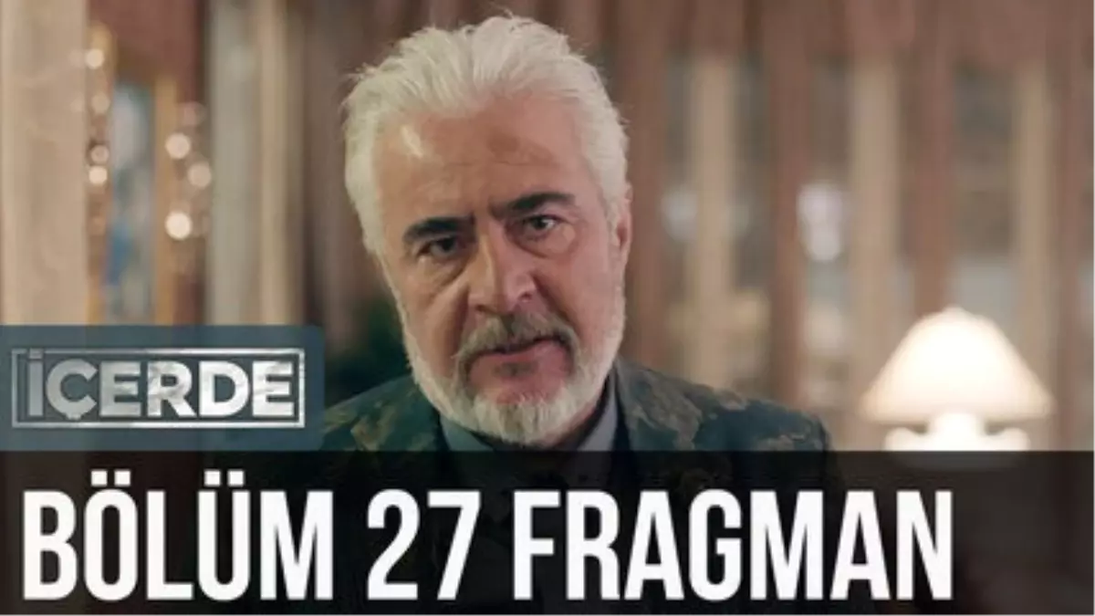 İçerde 27. Bölüm Fragman