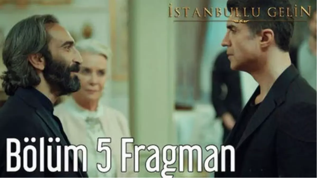 İstanbullu Gelin 5. Bölüm Fragman