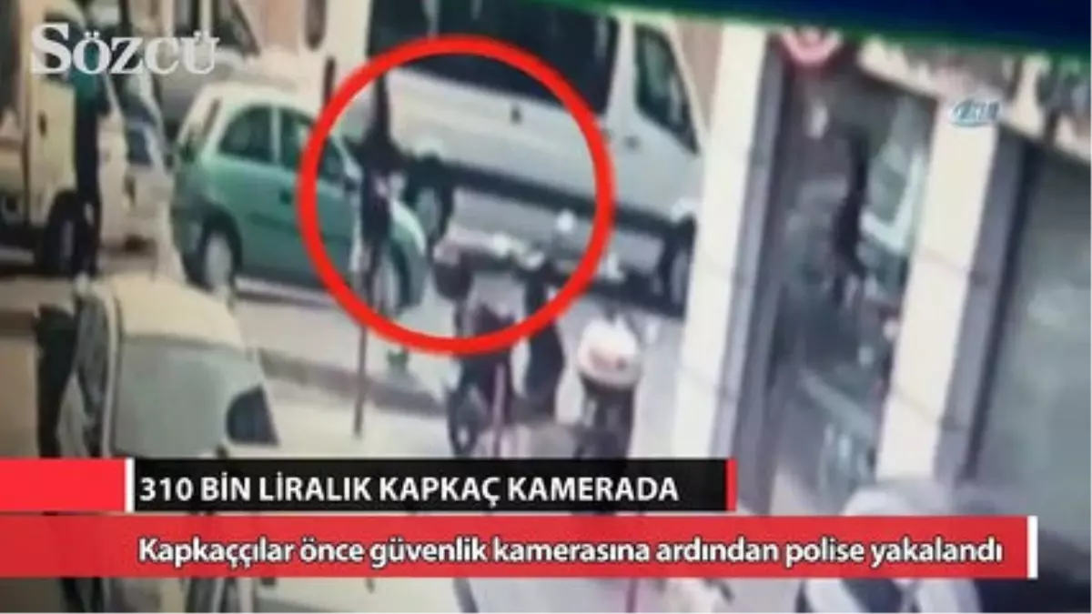 310 Bin Liralık Kapkaç Kamerada