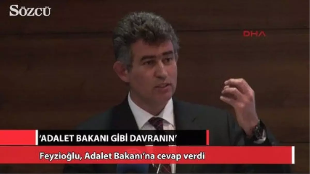 Feyzioğlu, Adalet Bakanı\'na Cevap Verdi