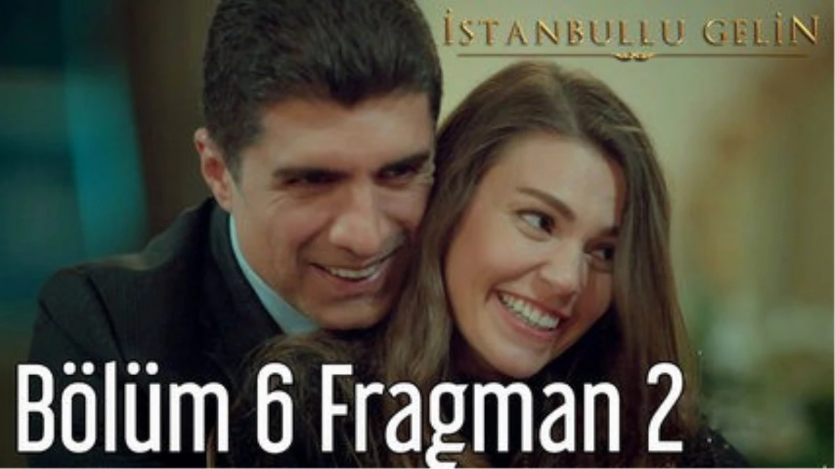 İstanbullu Gelin 6. Bölüm 2. Fragman