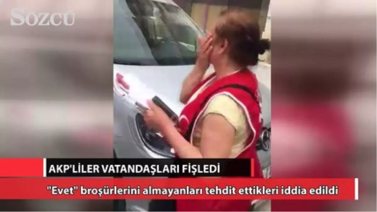 AKP\'liler \'Evet\' Broşürlerini Almayan Vatandaşları Fişledi!