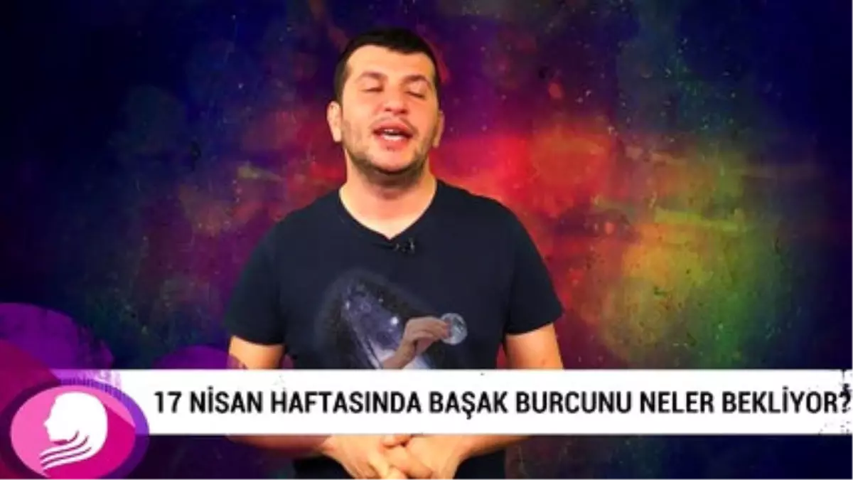 17 Nisan Haftasında Başak Burcunu Neler Bekliyor?