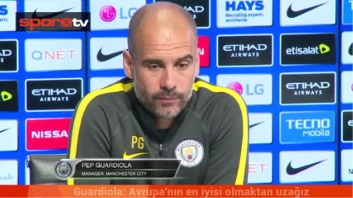 Guardiola: Avrupa\'nın En İyisi Olmaktan Uzağız