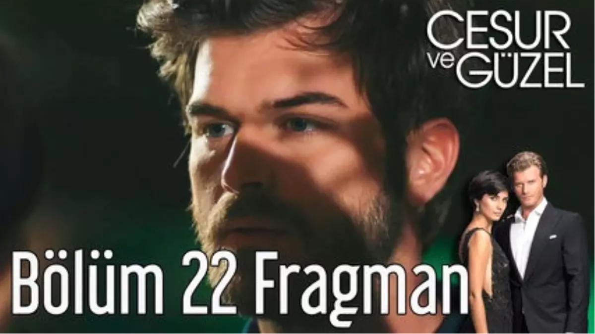 Cesur ve Güzel 22. Bölüm Fragman