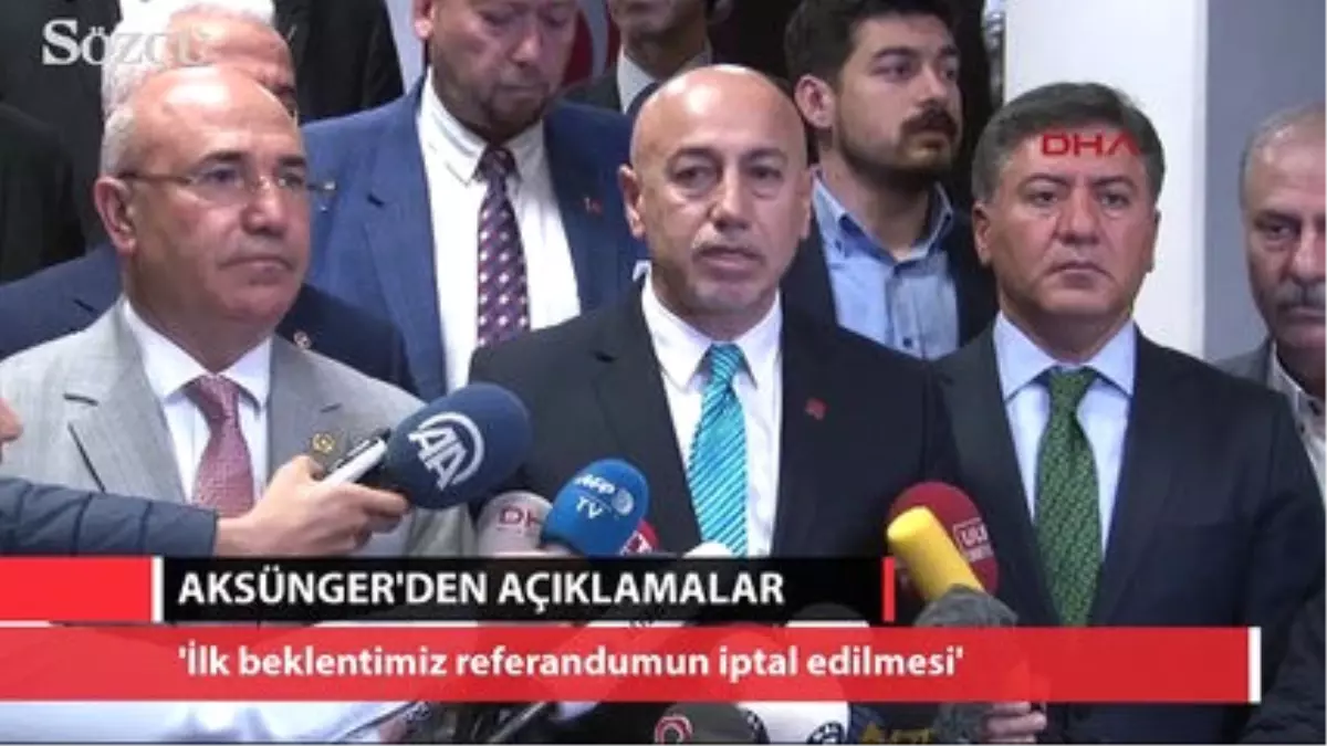 Aksünger: İlk Beklentimiz Referandumun İptal Edilmesi