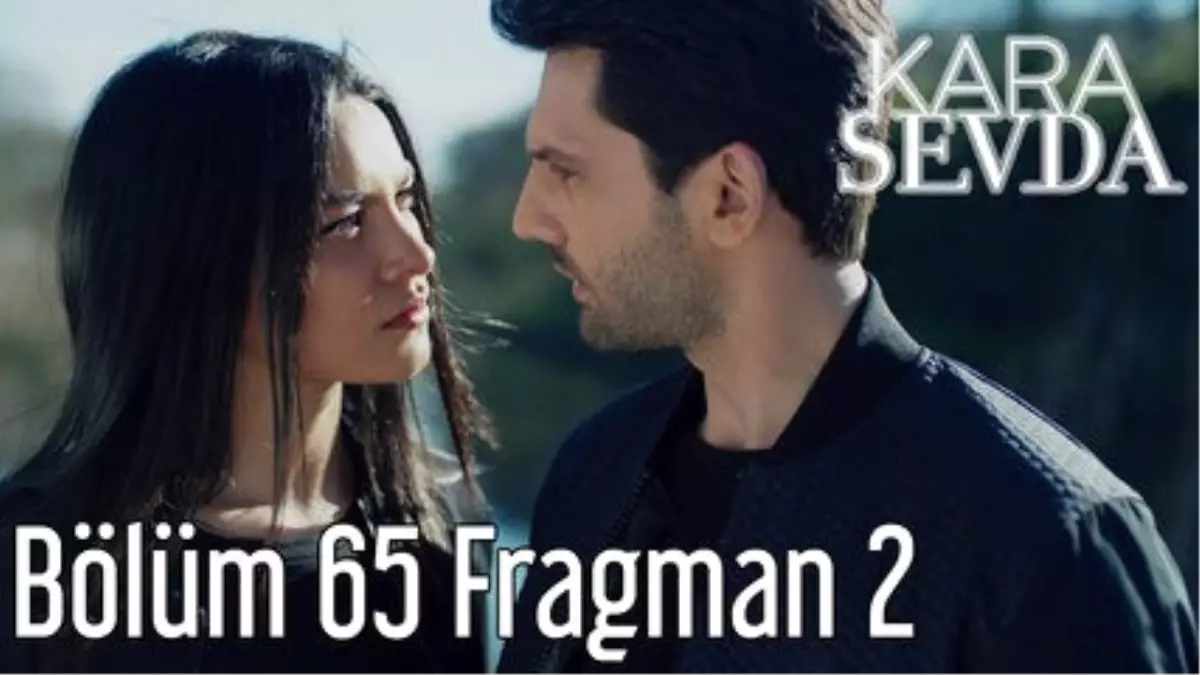 Kara Sevda 65. Bölüm 2. Fragman