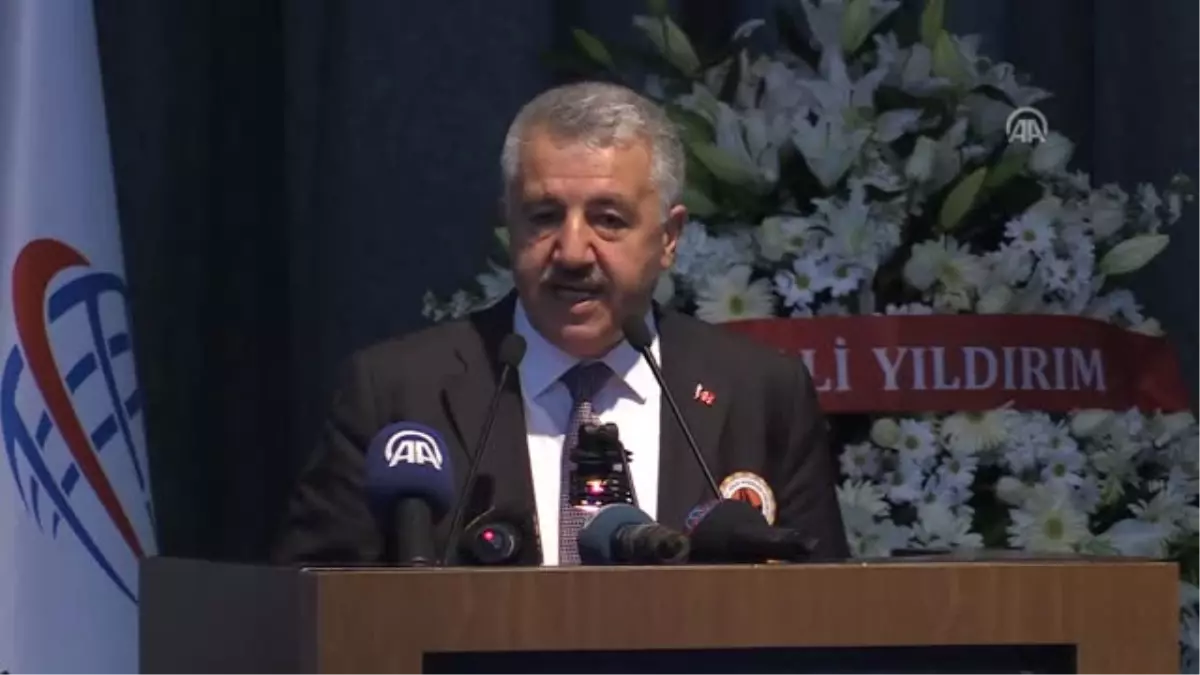 Bakan Arslan: "Hedeflere Erişmek Için Yolları, Tünelleri, Köprüleri Yapmak Zorundayız"