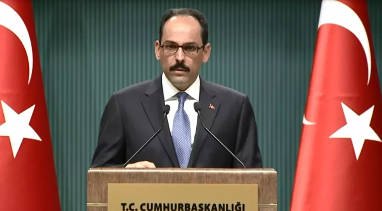 Cumhurbaşkanlığı Sözcüsü Kalın: (4)