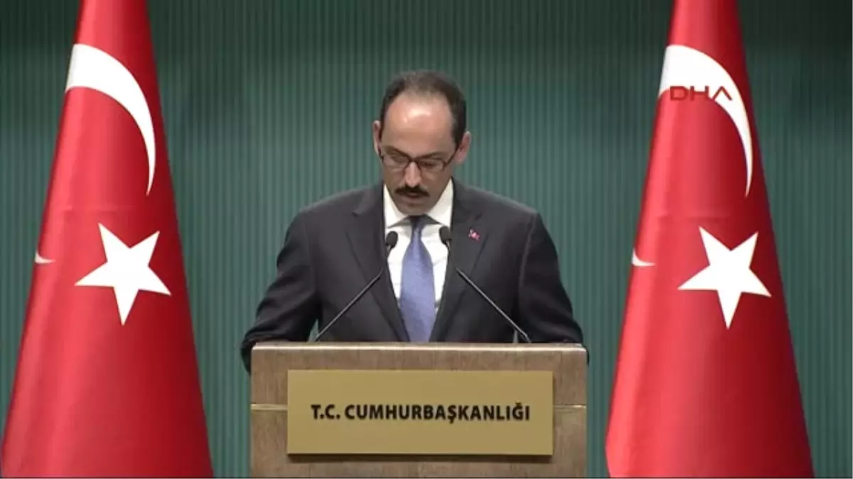 Cumhurbaşkanlığı Sözcüsü Kalın; Genel Başkanlık, AK Parti\'nin Talebiyle Değerlendirilecek 1