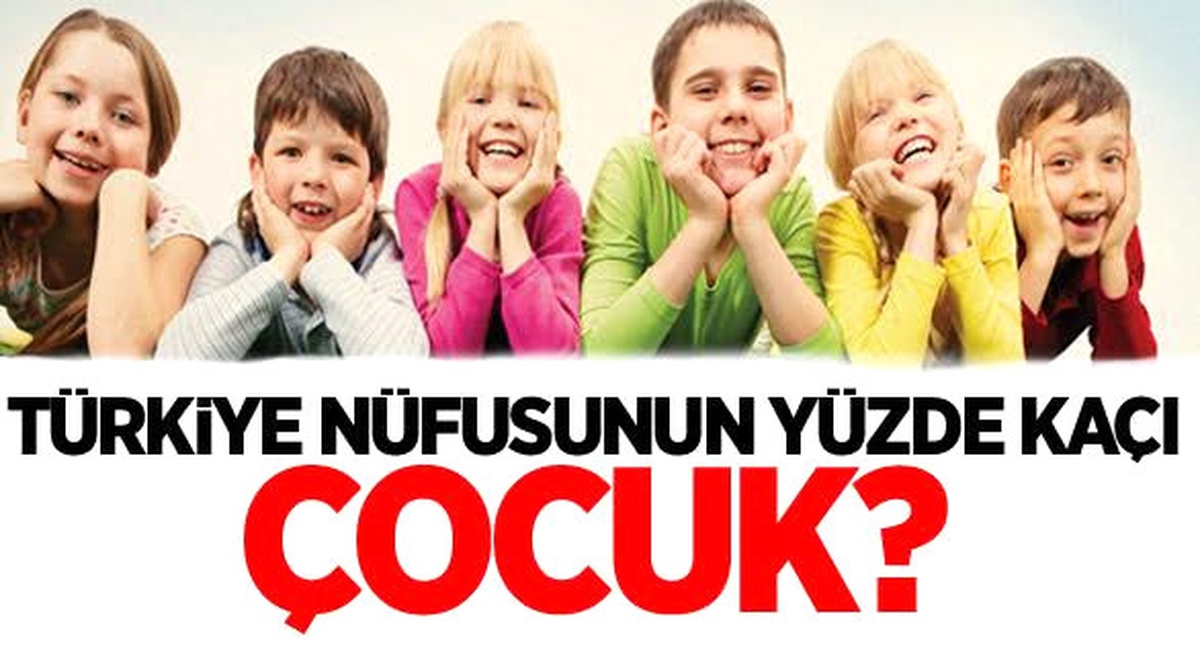 Türkiye\'nin geleceği olan çocuk nüfusu açıklandı …