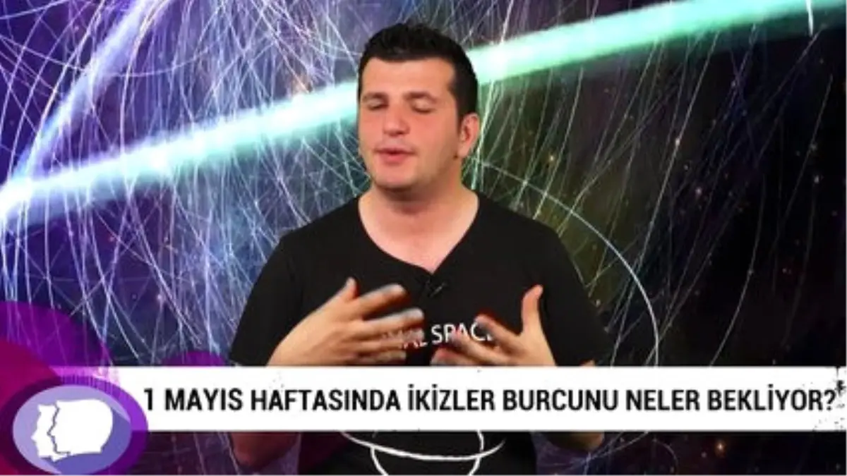 1 Mayıs Haftasında İkizler Burcunu Neler Bekliyor?