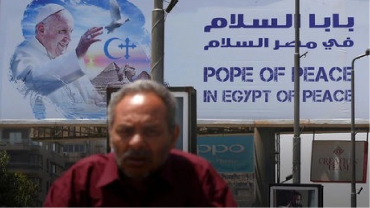 Papa Francis Mısır\'a Gidiyor: "Müslümanlar ile Hristiyanların Hiç Olmadığı Kadar Diyaloğa...