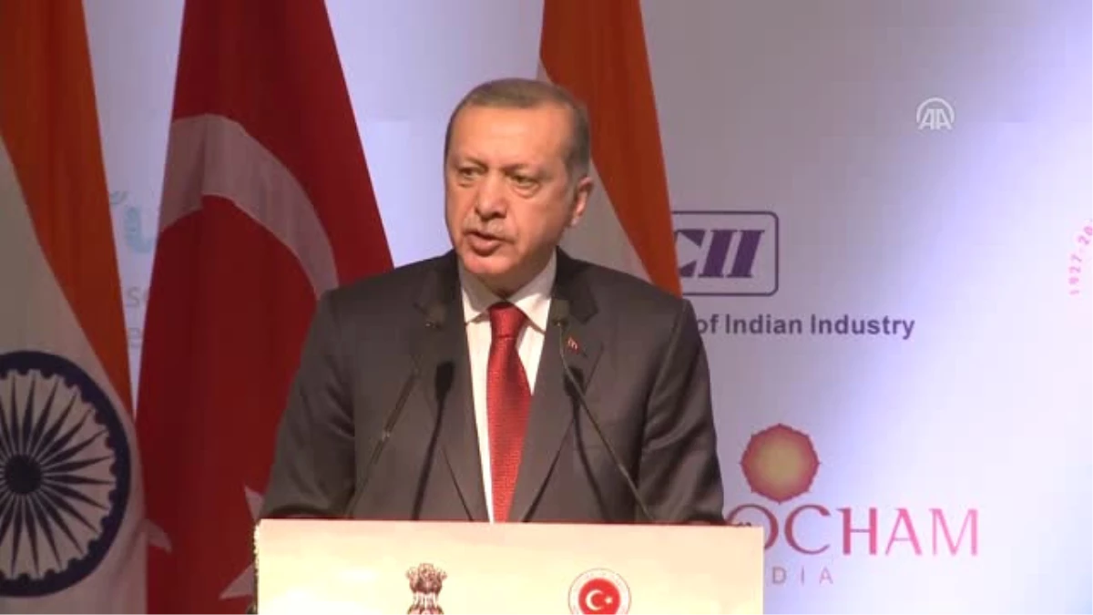 Cumhurbaşkanı Erdoğan: "Türkiye, Ticaret Üssü Olmaya Uygun Bir Konumdadır." - Yeni Delhi