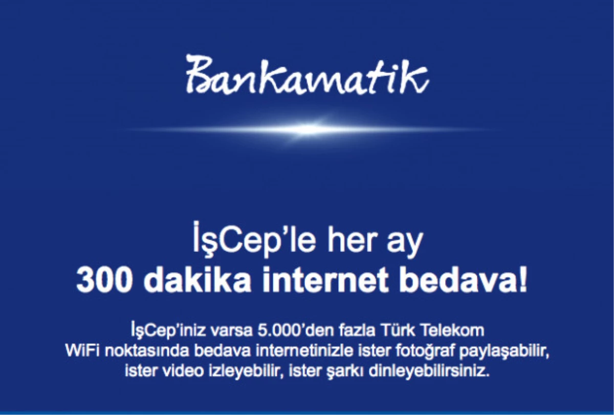 İşcep ile Bedava İnternet, Her Ay 300 Dakika İnternet Bedava