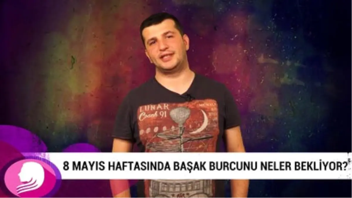 8 Mayıs Haftasında Başak Burcunu Neler Bekliyor?