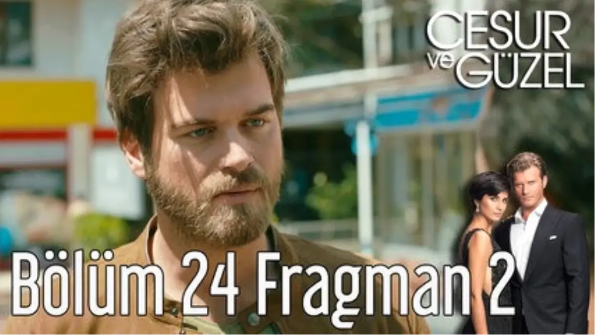 Cesur ve Güzel 24. Bölüm 2. Fragman